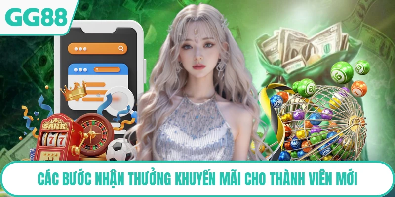Các bước nhận thưởng khuyến mãi cho thành viên mới