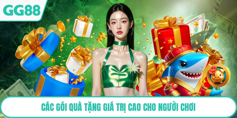 Các gói quà tặng giá trị cao cho người chơi