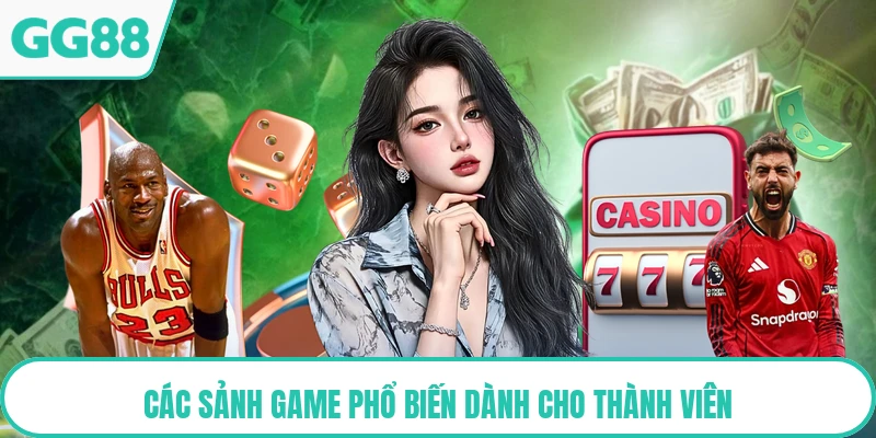 Các sảnh game phổ biến dành cho thành viên