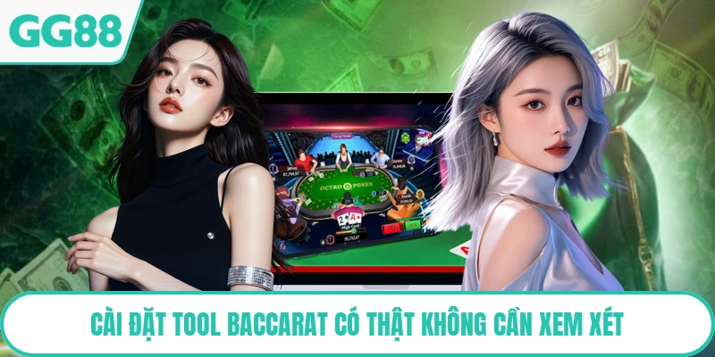 Cài đặt tool baccarat có thật không cần xem xét
