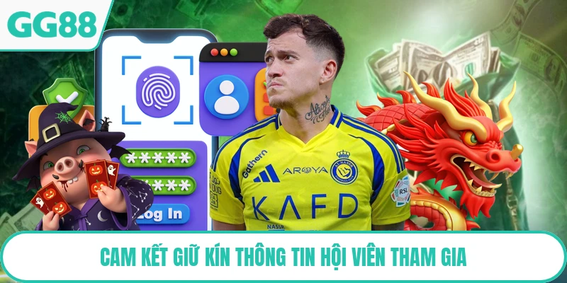 Cam kết giữ kín thông tin hội viên tham gia