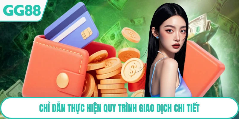 Chỉ dẫn thực hiện quy trình giao dịch chi tiết