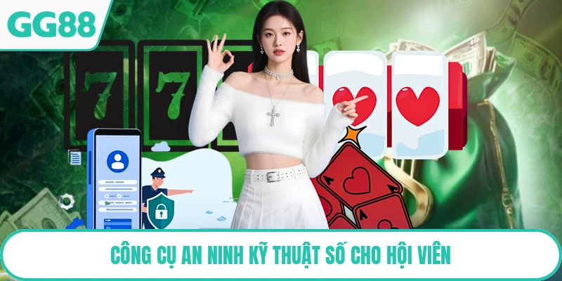 Công cụ an ninh kỹ thuật số cho hội viên