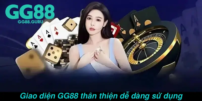 Giao diện GG88 thân thiện dễ dàng sử dụng