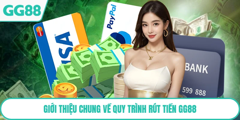Giới thiệu chung về quy trình rút tiền GG88
