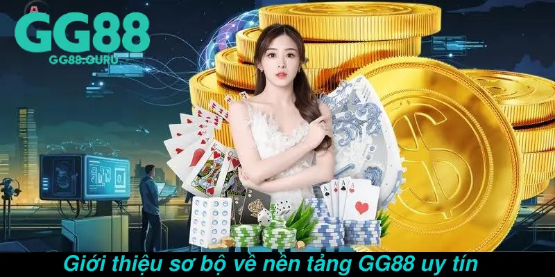 Giới thiệu sơ bộ về nền tảng GG88 uy tín