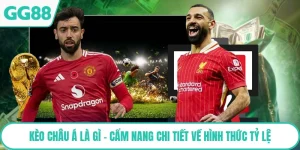 Kèo Châu Á Là Gì - Cẩm Nang Chi Tiết Về Hình Thức Tỷ Lệ