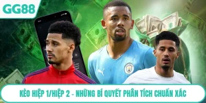 Kèo Hiệp 1/Hiệp 2 - Những Bí Quyết Phân Tích Chuẩn Xác