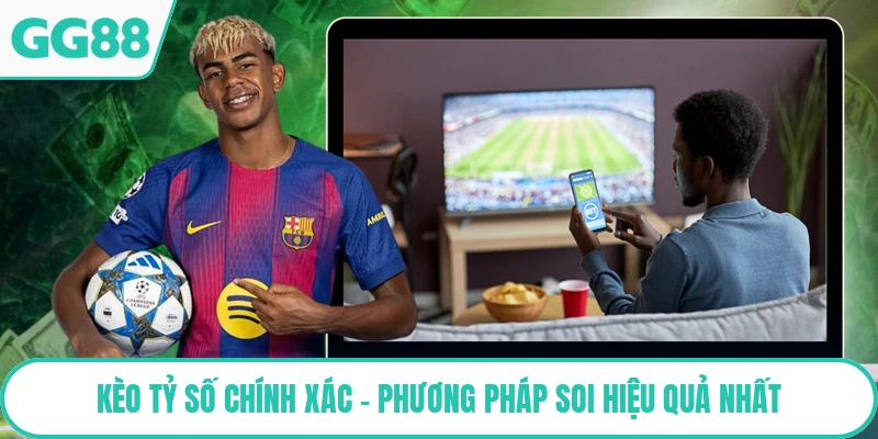 Kèo Tỷ Số Chính Xác - Phương Pháp Soi Hiệu Quả Nhất