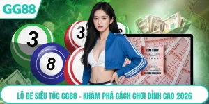Lô Đề Siêu Tốc GG88 - Khám Phá Cách Chơi Đỉnh Cao 2026