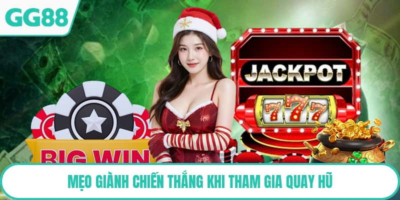 Mẹo giành chiến thắng khi tham gia quay hũ