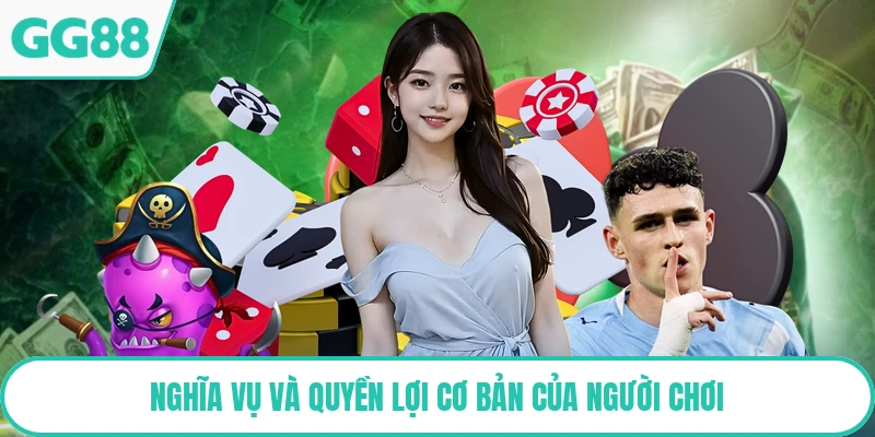 Nghĩa vụ và quyền lợi cơ bản của người chơi