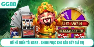 Nổ Hũ Thần Tài GG88 - Chinh Phục Kho Báu Đầy Giá Trị