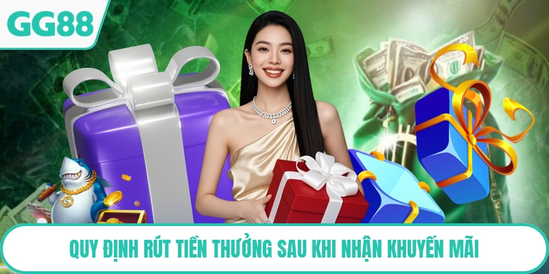 Quy định rút tiền thưởng sau khi nhận khuyến mãi