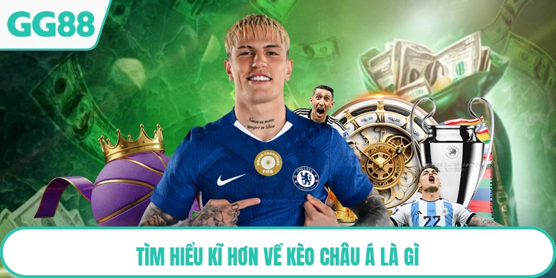 Tìm hiểu kĩ hơn về kèo châu á là gì