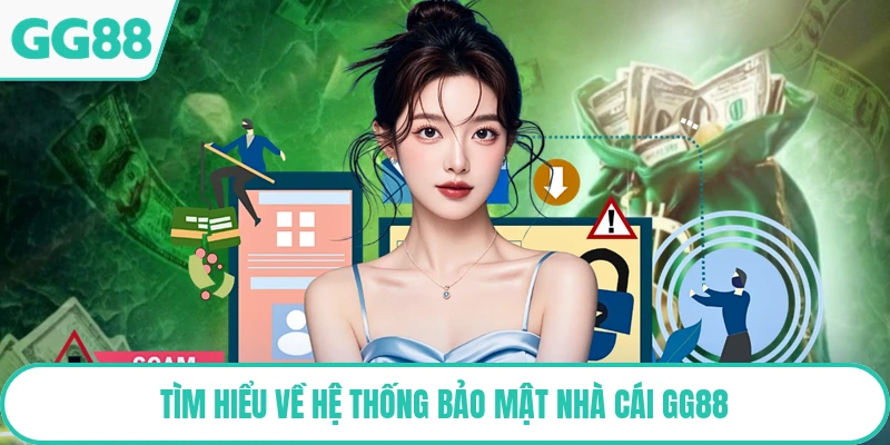 Tìm hiểu về hệ thống bảo mật nhà cái GG88
