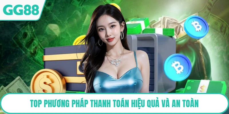 Top phương pháp thanh toán hiệu quả và an toàn