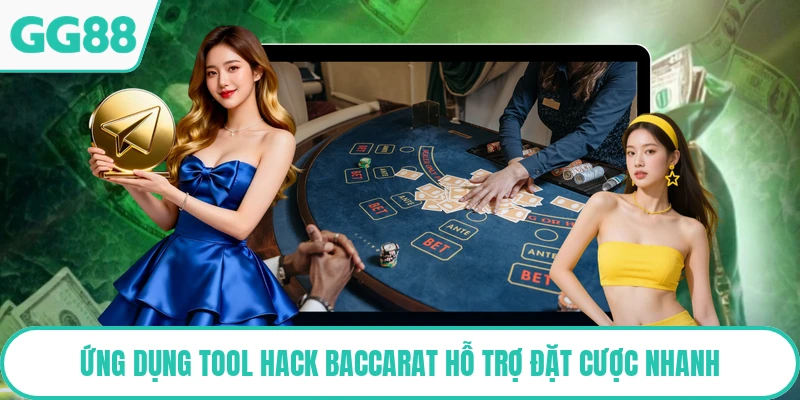 Ứng dụng tool hack baccarat hỗ trợ đặt cược nhanh
