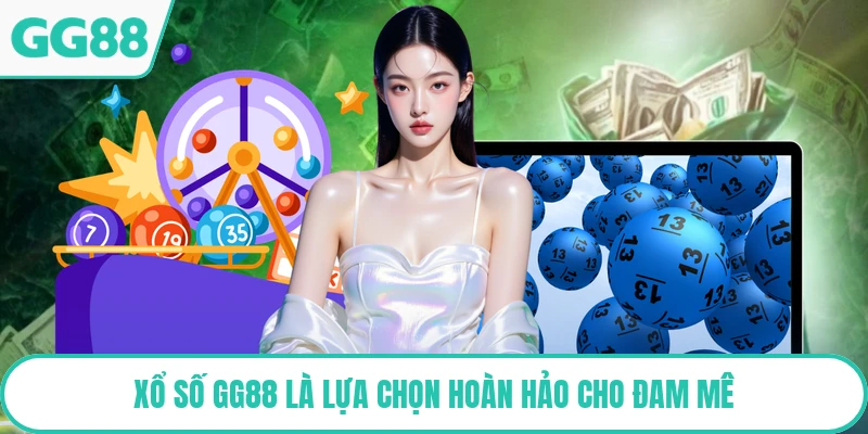 Xổ số GG88 là lựa chọn hoàn hảo cho đam mê