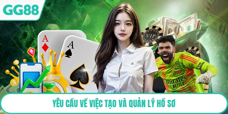 Yêu cầu về việc tạo và quản lý hồ sơ
